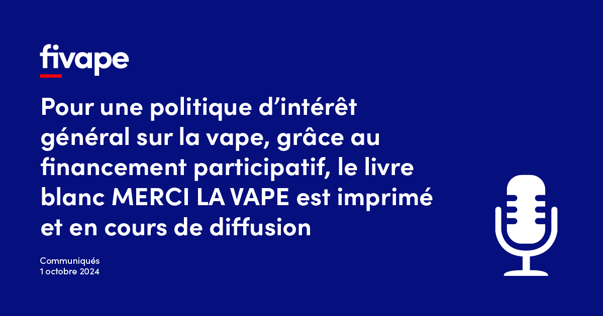 Pour une politique d'intrt gnral sur la vape, grce au financement  participatif, le livre blanc MERCI LA VAPE est imprim et en cours de  diffusion - FIVAPE