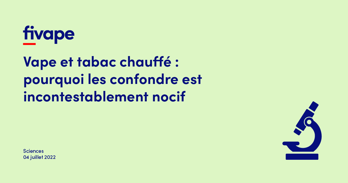 Vape et tabac chauff : pourquoi les confondre est incontestablement nocif  - FIVAPE